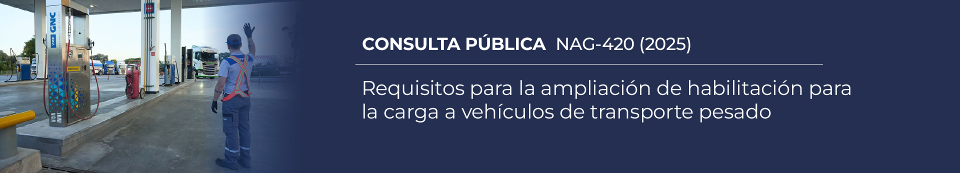 NAG-420: Requisitos para la ampliación de habilitación para la carga a vehículos de transporte pesado.